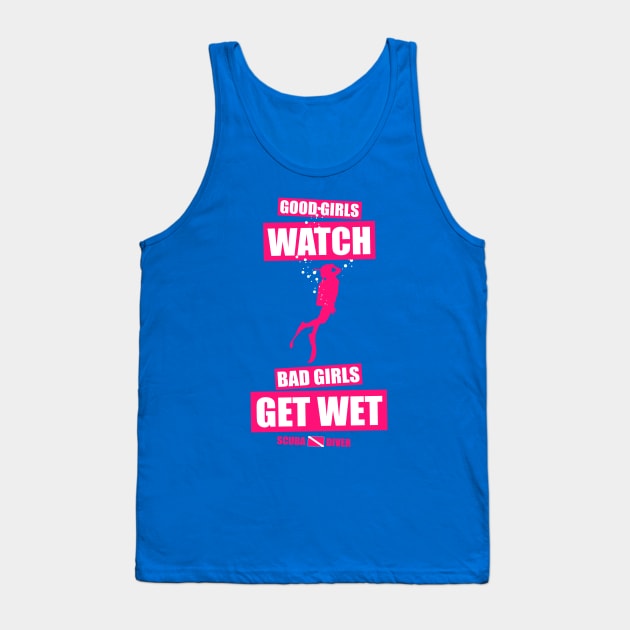 Good Girls Watch Bad Girls Get Wet Tank Top by TCP